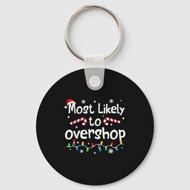 Most Likely To Overshop Shopng C-hristmas Matching Key Ring (Front)