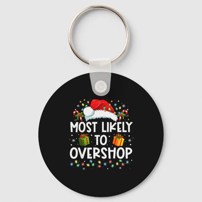 Most Likely To Overshop Shopng Family Crew Christm Key Ring (Front)