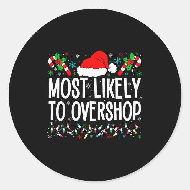 Most Likely To Overshop Shopng Funny Family Crew C Classic Round Sticker (Front)