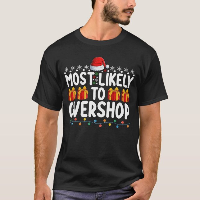 Most Likely To Overshop Shopping Christmas Holiday T-Shirt (Front)