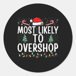 Most Likely To Overshop Shopping Family Crew Chris Classic Round Sticker