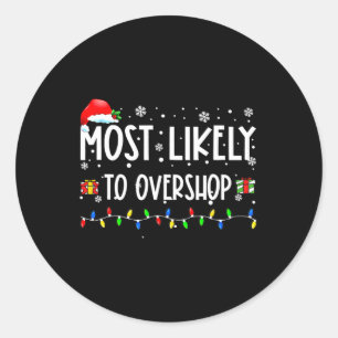 Most Likely To Overshop Shopping Family Crew Chris Classic Round Sticker