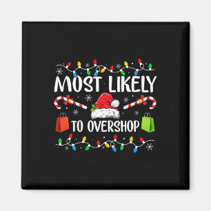Most Likely To Overshop Shopping Family Crew Chris Magnet
