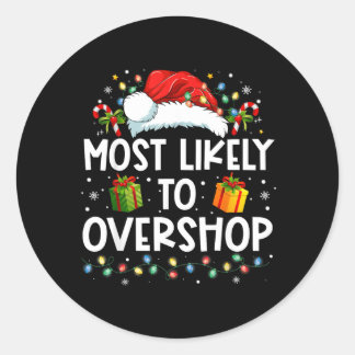 Most Likely To Overshop Shopping Family Crew Classic Round Sticker