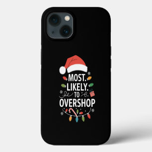 Most Likely To Overshop Shopping Squad Family Xmas iPhone 13 Case