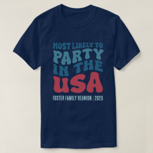 Most Likely To Party in the USA Custom  T-Shirt