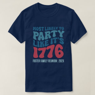 Most Likely To Party Like It's 1776 Custom  T-Shirt