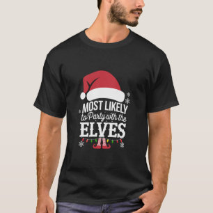 Most Likely to Party With The Elves Christmas  T-Shirt