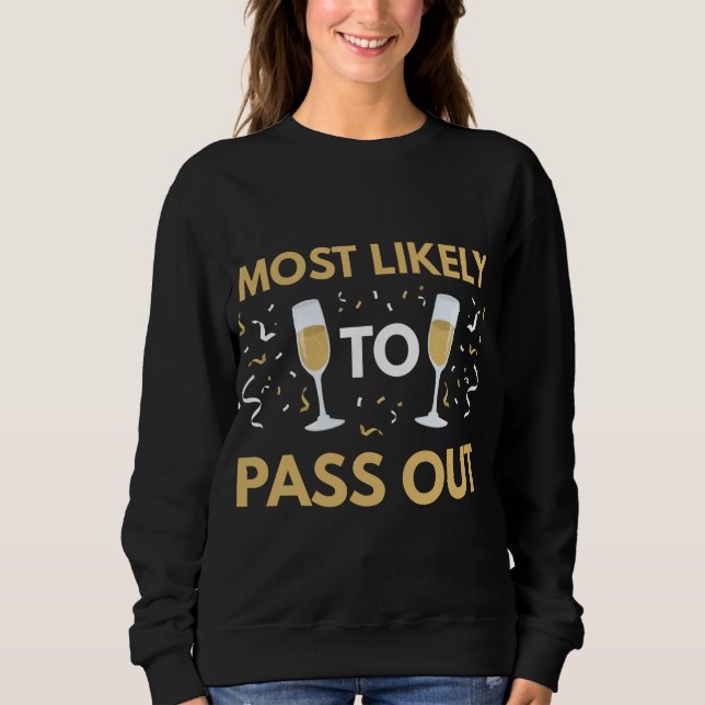 Most Likely To Pass Out Funny Matching New Years E Sweatshirt (Front)