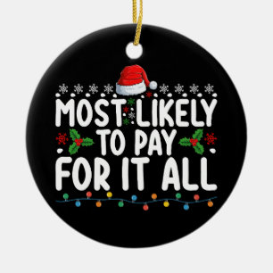 Most Likely To Pay For It All Christmas Family Ceramic Tree Decoration
