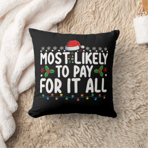 Most Likely To Pay For It All Christmas Family Cushion