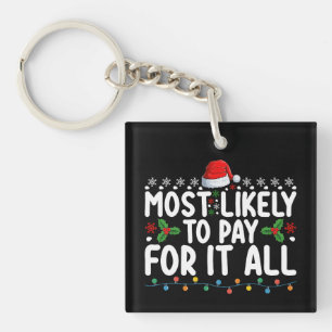 Most Likely To Pay For It All Christmas Family Key Ring