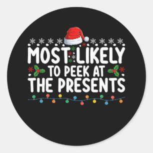 Most Likely To Peek At The Presents Christmas Classic Round Sticker