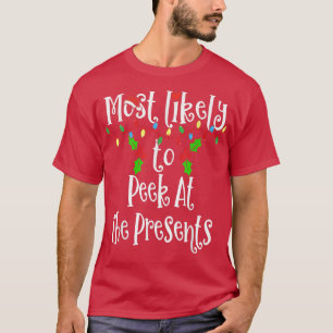 Most Likely To Peek At The Presents Family Christm T-Shirt
