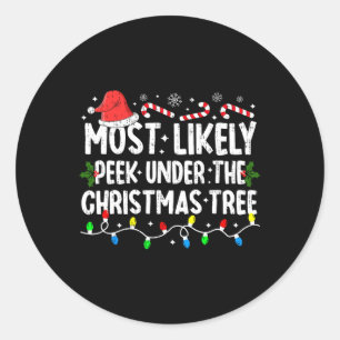 Most Likely To Peek Under The Christmas Tree Chris Classic Round Sticker