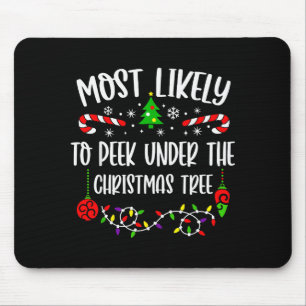 Most Likely To Peek Under The Christmas Tree Famil Mouse Pad