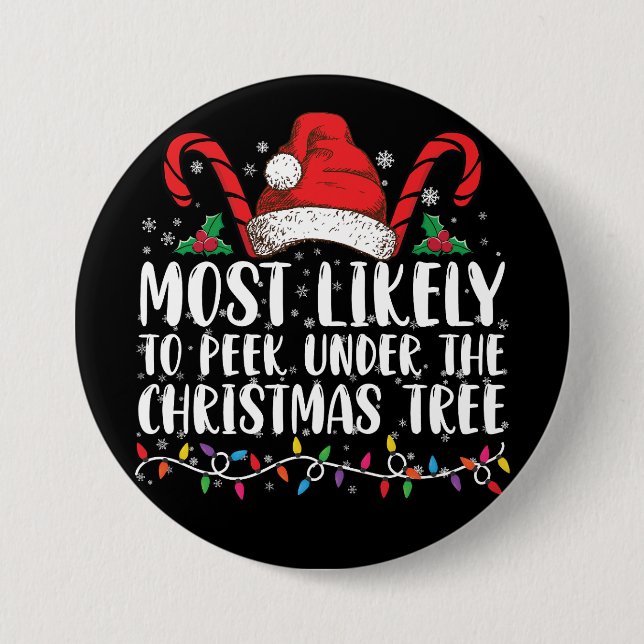 Most Likely To Peek Under The Christmas Tree Xmas 7.5 Cm Round Badge (Front)