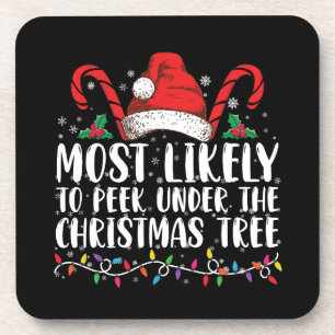 Most Likely To Peek Under The Christmas Tree Xmas Coaster