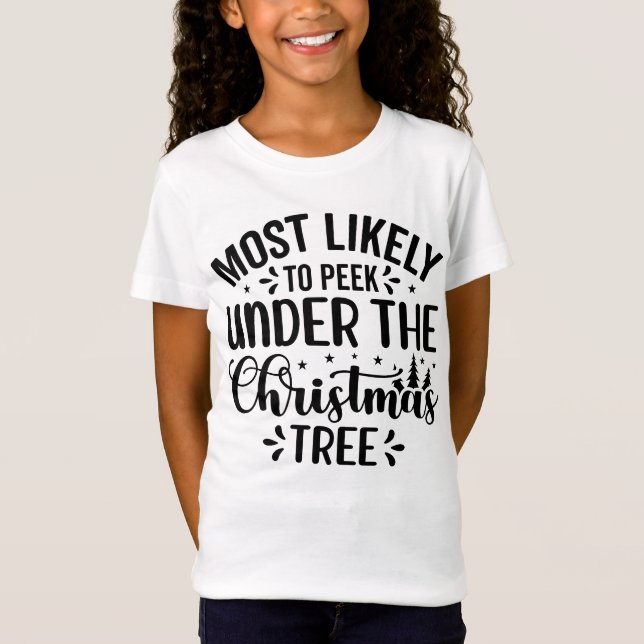 Most Likely to Peek Under the Tree T-Shirt (Front)