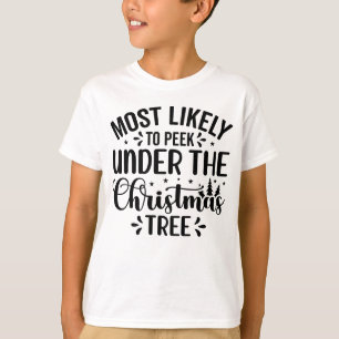 Most Likely to Peek Under the Tree T-Shirt