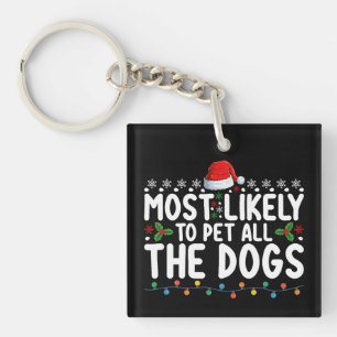 Most Likely To Pet All The Dogs Christmas Family Key Ring