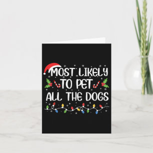 Most Likely To Pet All The Dogs Christmas Family M Card
