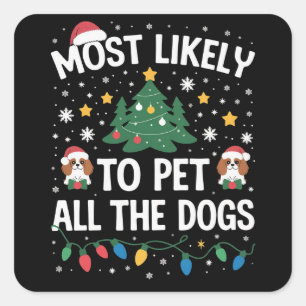 Most Likely to Pet All The Dogs Christmas Family  Square Sticker