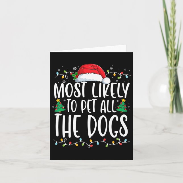 Most Likely To Pet All The Dogs Fun Christmas Dog  Card (Front)