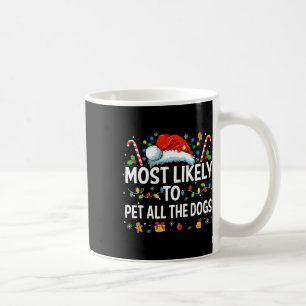 Most Likely To Pet All The Dogs Fun Christmas Dog Coffee Mug