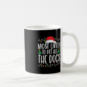 Most Likely To Pet All The Dogs Fun Christmas Dog  Coffee Mug