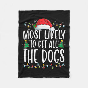Most Likely To Pet All The Dogs Fun Christmas Dog Fleece Blanket