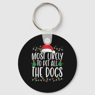 Most Likely To Pet All The Dogs Fun Christmas Dog  Key Ring
