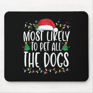 Most Likely To Pet All The Dogs Fun Christmas Dog  Mouse Pad