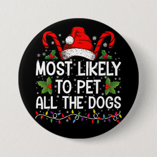 Most Likely To Pet All The Dogs Funny Christmas 7.5 Cm Round Badge
