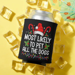 Most Likely To Pet All The Dogs Funny Christmas  Can Cooler