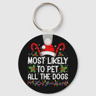 Most Likely To Pet All The Dogs Funny Christmas  Key Ring