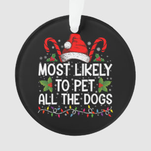 Most Likely To Pet All The Dogs Funny Christmas Ornament