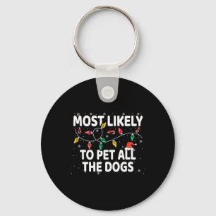 Most Likely To Pet All The Dogs Xmas Matching  Key Ring