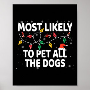 Most Likely To Pet All The Dogs Xmas Matching Poster