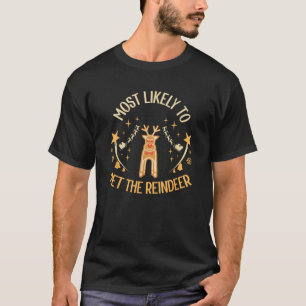 Most Likely To Pet The Reindeer Christmas Design  T-Shirt