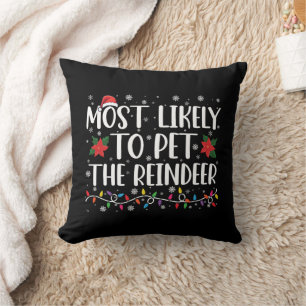 Most Likely To Pet The Reindeer Christmas Family Cushion