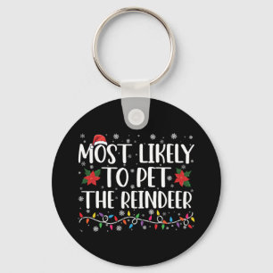 Most Likely To Pet The Reindeer Christmas Family Key Ring