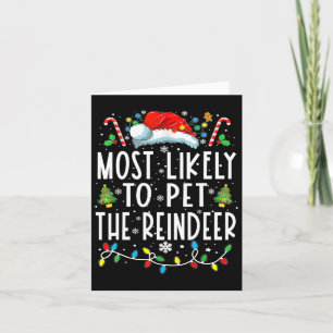 Most Likely To Pet The Reindeer Christmas Family M Card