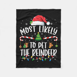 Most Likely To Pet The Reindeer Christmas Family M Fleece Blanket