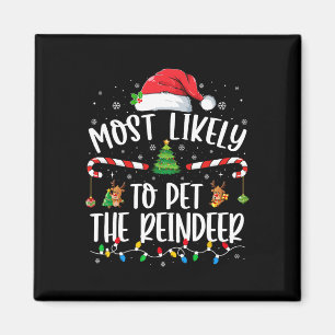 Most Likely To Pet The Reindeer Christmas Family M Magnet