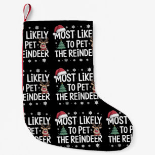 Most Likely To Pet The Reindeer Christmas Family Small Christmas Stocking