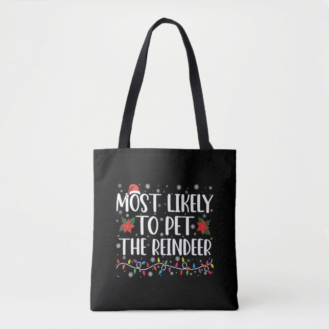 Most Likely To Pet The Reindeer Christmas Family Tote Bag (Front)