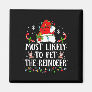 Most Likely To Pet The Reindeer Christmas Family X Magnet