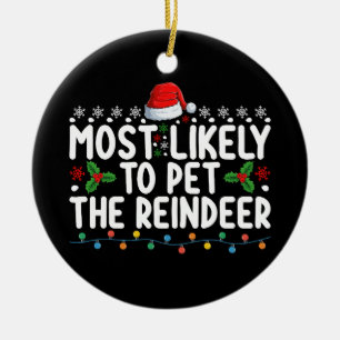 Most Likely To Pet The Reindeer Christmas Holiday Ceramic Tree Decoration