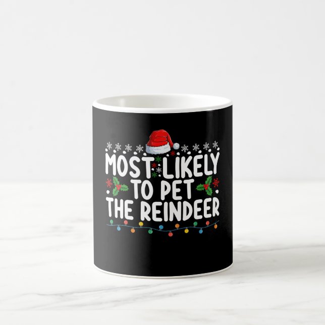 Most Likely To Pet The Reindeer Christmas Holiday Coffee Mug (Center)